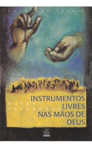 Instrumentos Livres nas Mãos de Deus | de Rafael Fernández