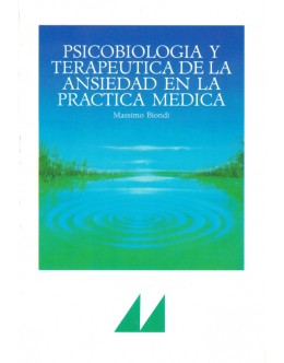 Psicobiologia y Terapeutica de la Ansiedad en la Practica Medica | de Massimo Biondi