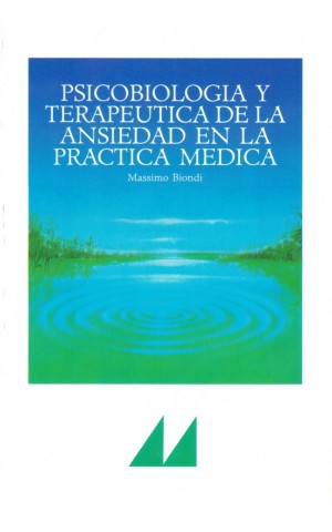 Psicobiologia y Terapeutica de la Ansiedad en la Practica Medica | de Massimo Biondi