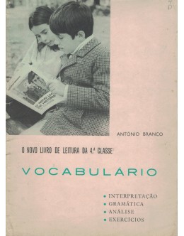 O Novo Livro de Leitura da 4.ª Classe - Vocabulário | de António Branco