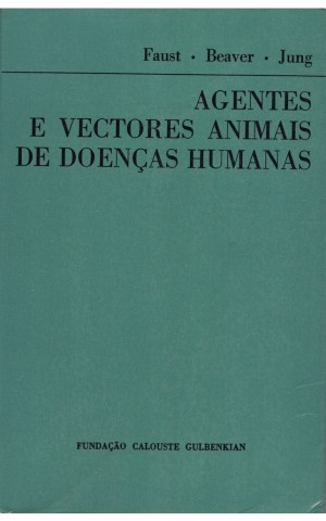 Agentes e Vectores Animais de Doenças Humanas | de E. C. Faust, P. C. Beaver. R. C. Jung