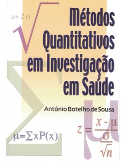 Métodos Quantitativos em Investigação em Saúde | de António Botelho de Sousa