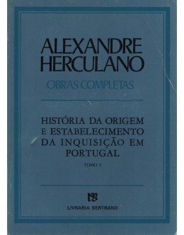 História da Origem e Estabelecimento da Inquisição em Portugal - Tomo I | de Alexandre Herculano
