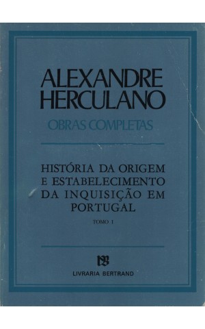 História da Origem e Estabelecimento da Inquisição em Portugal - Tomo I | de Alexandre Herculano