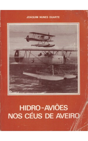 Hidro-Aviões nos Céus de Aveiro | de Joaquim Nunes Duarte