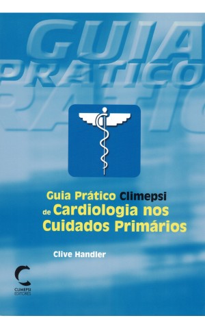 Guia Prático Climepsi de Cardiologia nos Cuidados Primários | de Clive Handler