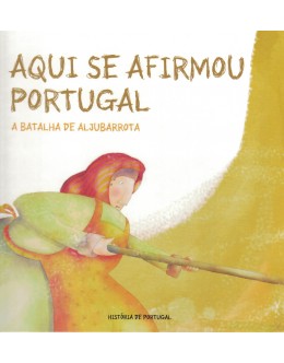 Aqui Se Afirmou Portugal - A Batalha de Aljubarrota | de Paula Cardoso Almeida