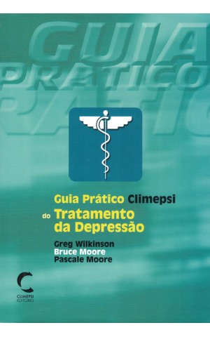 Guia Prático Climepsi do Tratamento da Depressão | de Greg Wilkinson, Bruce Moore e Pascale Moore