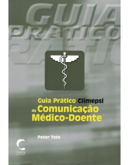 Guia Prático Climepsi da Comunicação Médico-Doente | de Peter Tate