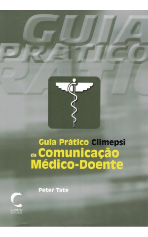 Guia Prático Climepsi da Comunicação Médico-Doente | de Peter Tate