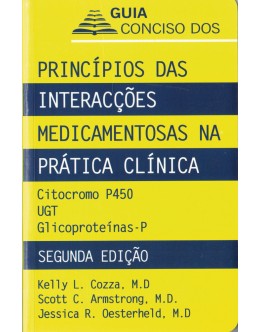 Guia Conciso dos Princípios das Interacções Medicamentosas na Prática Clínica | de Kelly L. Cozza, Scott C. Armstrong e Jessica R. Oesterheld