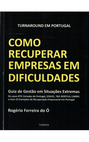 Turnaround em Portugal - Como Recuperar Empresas em Dificuldades | de Rogério Ferreira do Ó
