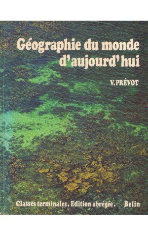 Géographie du Monde d'Aujoud'hui | de Victor Prevot
