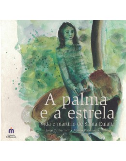 A Palma e a Estrela - Vida e Martírio de Santa Eulália | de Jorge Cunha