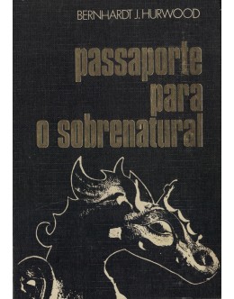 Passaporte para o Sobrenatural | de Bernhardt J. Hurwood