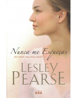 Nunca Me Esqueças | de Lesley Pearse