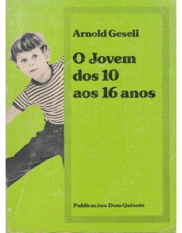 O Jovem dos 10 aos 16 Anos | de Arnold Gesell, Frances L. Ilg e Louise Bates Ames
