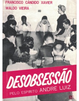 Desobsessão | de Fernando Cândido Xavier, Waldo Vieira e André Luiz