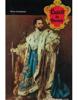 Luís II da Baviera | de Pierre Combescot
