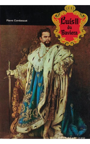 Luís II da Baviera | de Pierre Combescot
