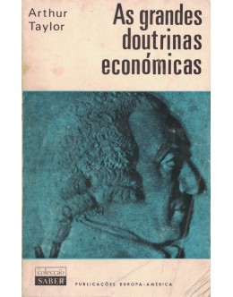 As Grandes Doutrinas Económicas | de Arthur Taylor