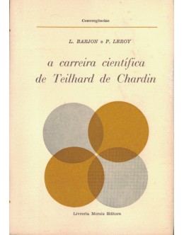 A Carreira Científica de Teilhard de Chardin | de Louis Barjon e Pierre Leroy