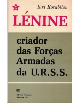 Lénine, Criador das Forças Armadas da U.R.S.S. | de Iúri Korabliov