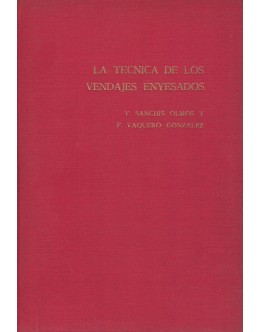 La Tecnica de los Vendajes Enyesados | de V. Sanchis Olmos e F. Vaquero Gonzalez