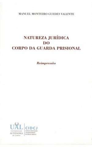 Natureza Jurídica do Corpo da Guarda Prisional | de Manuel Monteiro Guedes Valente