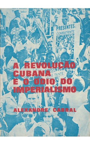 A Revolução Cubana e o Ódio do Imperialismo | de Alexandre Cabral