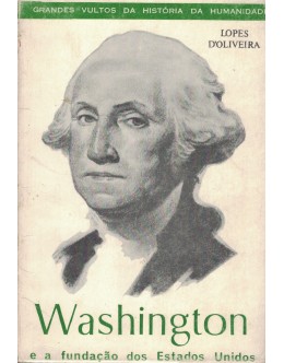 Washington e a Fundação dos Estados Unidos | de Lopes D'Oliveira