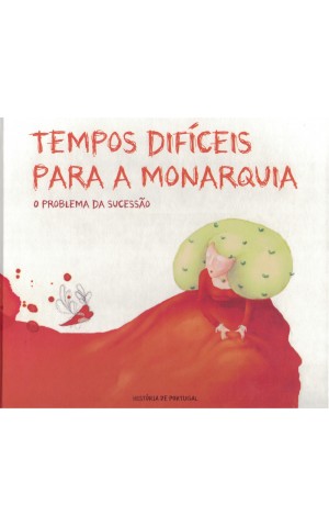 Tempos Difíceis para a Monarquia - O Problema da Sucessão | de Paula Cardoso Almeida