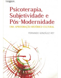 Psicoterapia, Subjetividade e Pós-Modernidade | de Fernando González Rey