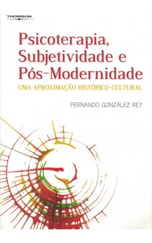 Psicoterapia, Subjetividade e Pós-Modernidade | de Fernando González Rey