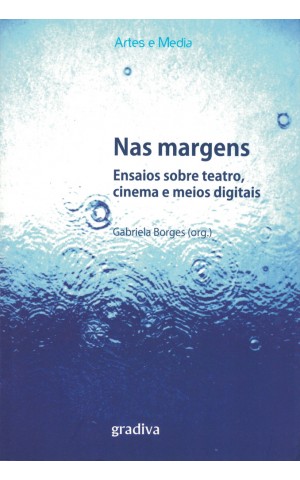 Nas Margens - Ensaios Sobre Teatro, Cinema e Meios Digitais | de Gabriela Borges
