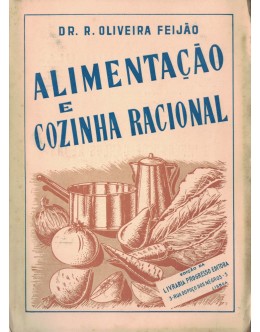 Alimentação e Cozinha Racional | de Dr. R. Oliveira Feijão