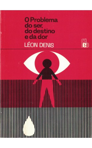 O Problema do Ser, do Destino e da Dor | de Léon Denis