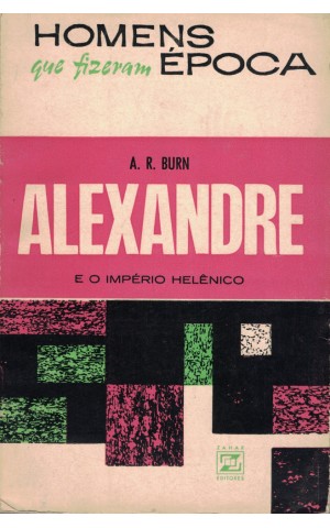 Alexandre e o Império Helênico | de A. R. Burn
