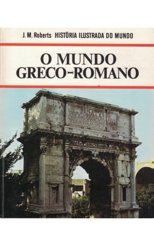 O Mundo Greco-Romano | de J. M. Roberts