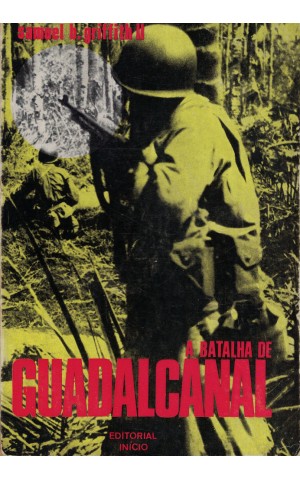 A Batalha de Guadalcanal | de Samuel B. Griffith II