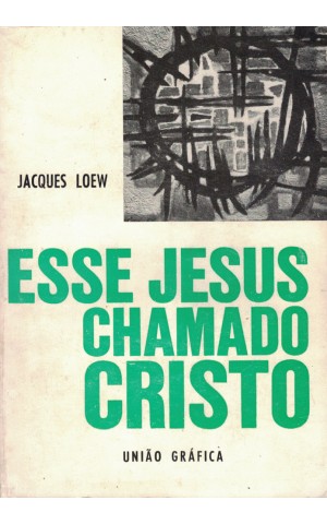 Esse Jesus Chamado Cristo | de Jacques Loew