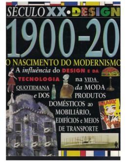 Século XX - Design: Anos 1900-20 - O Nascimento do Modernismo | de Jackie Gaff