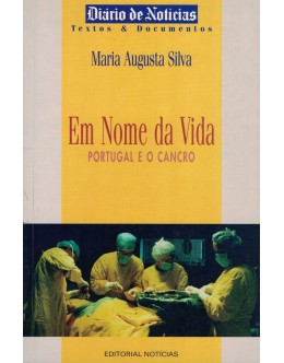 Em Nome da Vida - Portugal e o Cancro | de Maria Augusta Silva