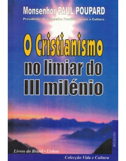 O Cristianismo no Limiar do III Milénio | de Monsenhor Paul Poupard