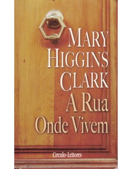 A Rua Onde Vivem | de Mary Higgins Clark