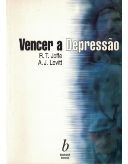 Vencer a Depressão | de R. T. Joffe e A. J. Levitt