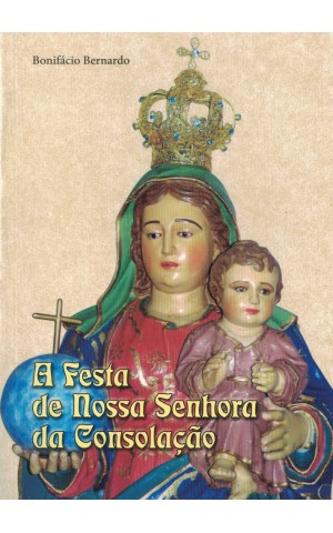 A Festa de Nossa Senhora da Consolação | de Bonifácio Bernardo