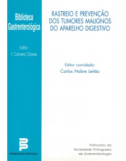 Rastreio e Prevenção dos Tumores Malignos do Aparelho Digestivo | de Carlos Nobre Leitão