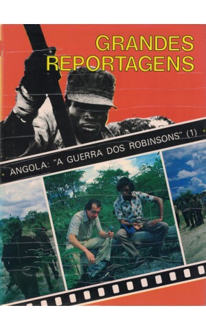 Grandes Reportagens - Angola: A Guerra dos Robinsons (1) | de José Manuel Barata-Feyo