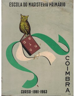 Livro dos Finalistas da Escola do Magistério Primário de Coimbra - Curso 1961-63